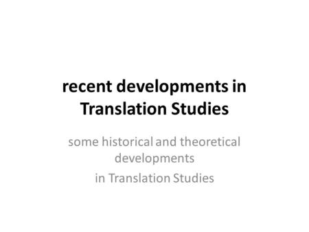 recent developments in Translation Studies