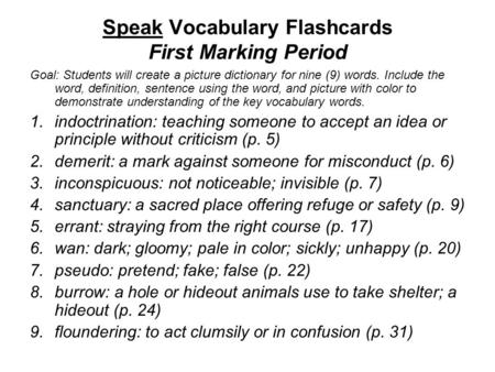 Speak Vocabulary Flashcards First Marking Period Goal: Students will create a picture dictionary for nine (9) words. Include the word, definition, sentence.