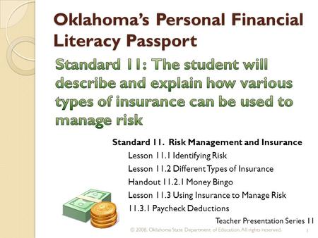 Oklahoma’s Personal Financial Literacy Passport © 2008. Oklahoma State Department of Education. All rights reserved. 1 Teacher Presentation Series 11 Standard.
