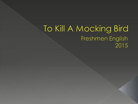 To Kill A Mocking Bird Freshmen English 2015.