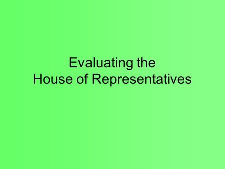 Evaluating the House of Representatives