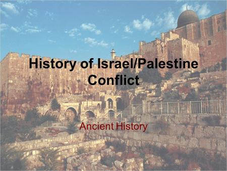 History of Israel/Palestine Conflict Ancient History.