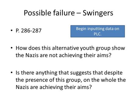 Possible failure – Swingers P. 286-287 How does this alternative youth group show the Nazis are not achieving their aims? Is there anything that suggests.