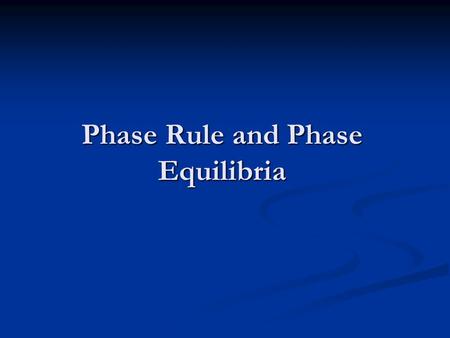 Phase Rule and Phase Equilibria