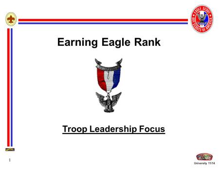 University 11/14 1 Earning Eagle Rank Troop Leadership Focus.