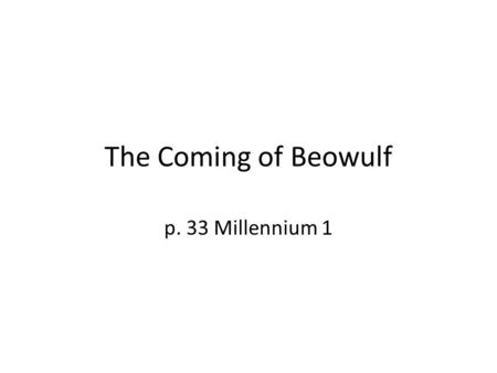 The Coming of Beowulf p. 33 Millennium 1.