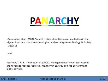 CAS: PanarchyAllen Larocque 14.10.271/10 Seastedt, T. R., R. J. Hobbs, et al. (2008). Management of novel ecosystems: are novel approaches required? Frontiers.