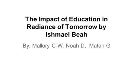 The Impact of Education in Radiance of Tomorrow by Ishmael Beah