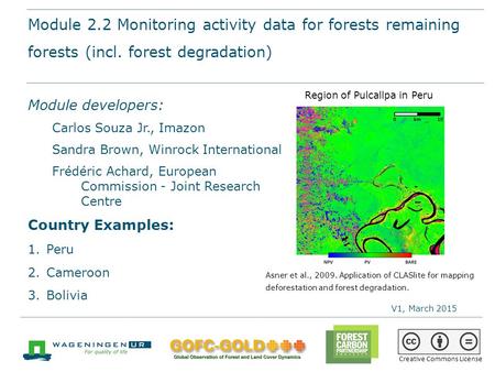 Module 2.2 Monitoring activity data for forests remaining forests (incl. forest degradation) REDD+ Sourcebook training materials by GOFC-GOLD, Wageningen.
