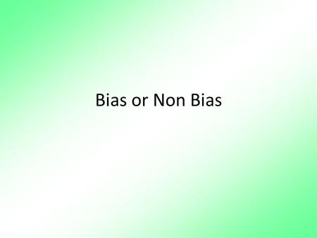 Bias or Non Bias. Essential Question: (606.5.3) How can you determine whether or not a sample is biased?