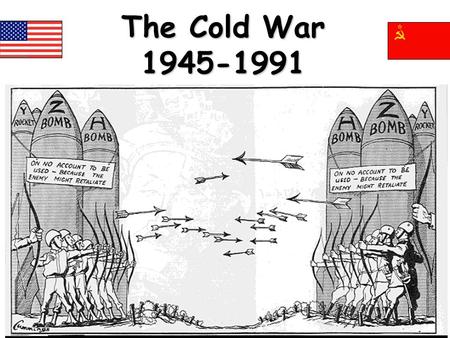 The Cold War 1945-1991. Important Terms of Cold War.