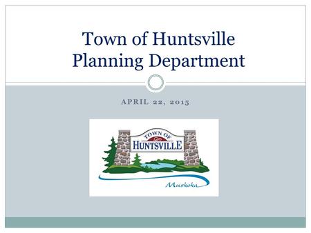 APRIL 22, 2015 Town of Huntsville Planning Department.