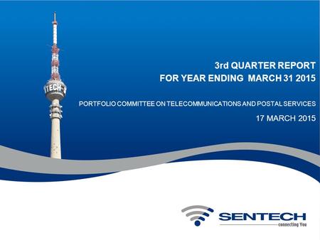 3rd QUARTER REPORT FOR YEAR ENDING MARCH 31 2015 PORTFOLIO COMMITTEE ON TELECOMMUNICATIONS AND POSTAL SERVICES 17 MARCH 2015.