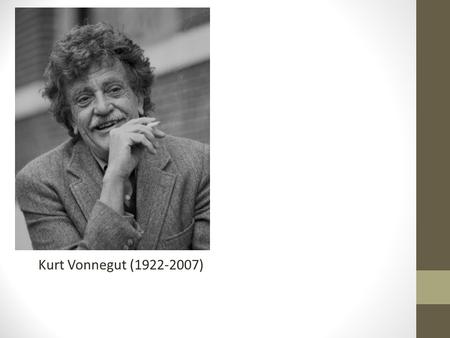 Kurt Vonnegut (1922-2007). Childhood Born in Indianapolis, Indiana Kurt Vonnegut Jr. was the youngest of three children, along with middle child Alice.
