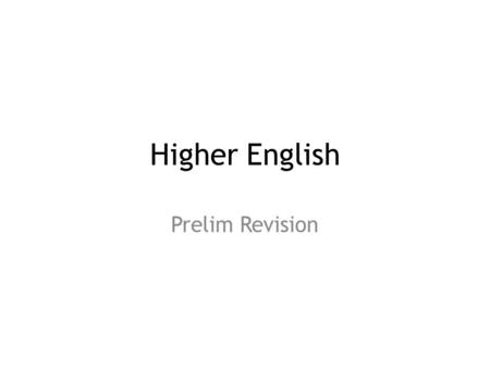 Higher English Prelim Revision.