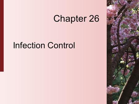 Chapter 26 Infection Control. 26-2 Copyright 2004 by Delmar Learning, a division of Thomson Learning, Inc. Infection Control  Infection control practices.