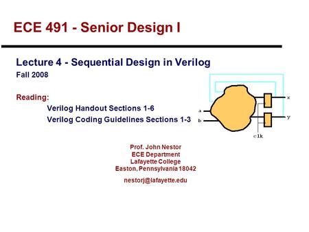 Prof. John Nestor ECE Department Lafayette College Easton, Pennsylvania 18042 ECE 491 - Senior Design I Lecture 4 - Sequential Design.