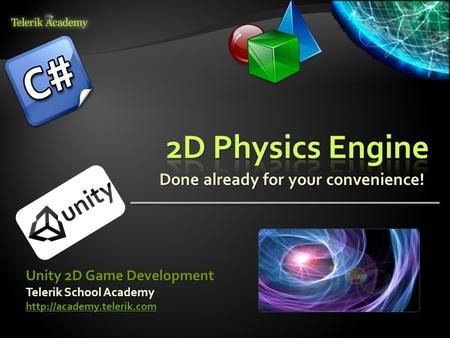 Done already for your convenience! Telerik School Academy  Unity 2D Game Development.