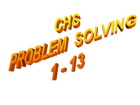 CHS PROBLEM SOLVING 1 - 13.