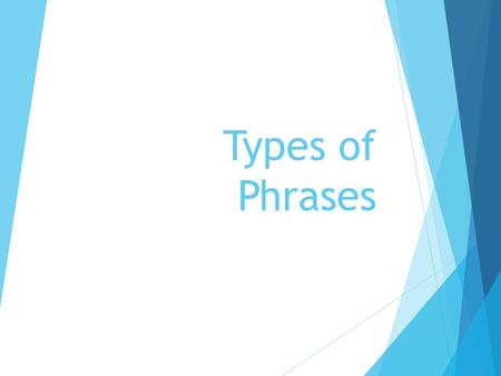 Types of Phrases.