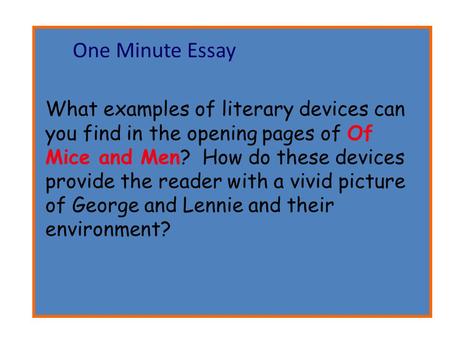 One Minute Essay What examples of literary devices can you find in the opening pages of Of Mice and Men? How do these devices provide the reader with.