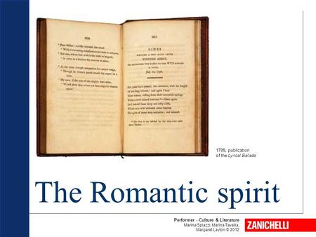 Performer - Culture & Literature Marina Spiazzi, Marina Tavella, Margaret Layton © 2012 The Romantic spirit 1798, publication of the Lyrical Ballads.