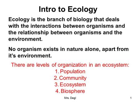 There are levels of organization in an ecosystem: