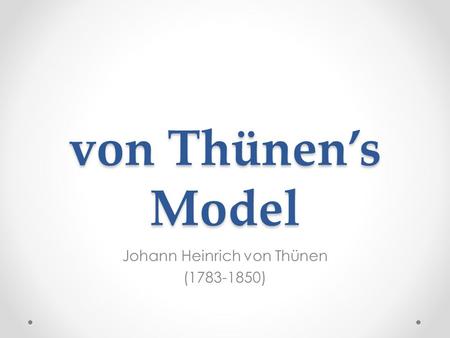 Johann Heinrich von Thünen ( )