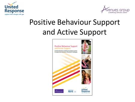Positive Behaviour Support and Active Support. Aims to provide enough help to enable people to participate successfully in meaningful activities and relationships.