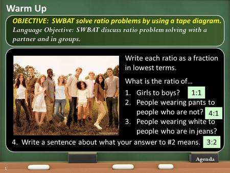 Warm Up Write each ratio as a fraction in lowest terms.