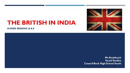 The British in India Mr. Knoblauch Social Studies