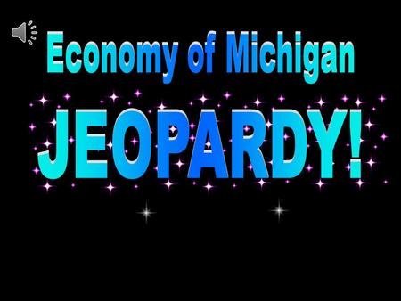 Category: Advanced Degree Economy of Michigan Jeopardy Game $200 $100 $300 $400 $500 $200 $100 $300 $400 $500 Category: Vocabulary Michigan’sTrading.