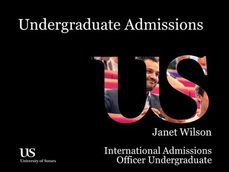 Undergraduate Admissions International Admissions Officer Undergraduate Janet Wilson.