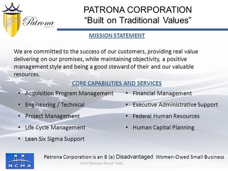 MISSION STATEMENT We are committed to the success of our customers, providing real value delivering on our promises, while maintaining objectivity, a positive.