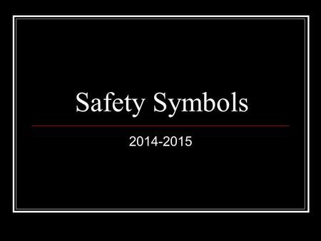 Safety Symbols 2014-2015.
