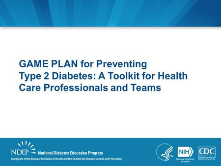 GAME PLAN for Preventing Type 2 Diabetes: A Toolkit for Health Care Professionals and Teams.