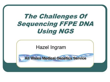 The Challenges Of Sequencing FFPE DNA Using NGS