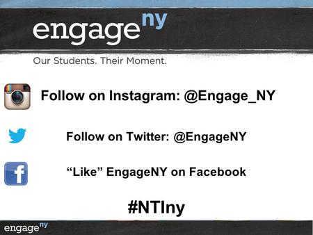 Follow on Follow on “Like” EngageNY on Facebook #NTIny.