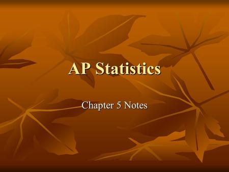 AP Statistics Chapter 5 Notes.
