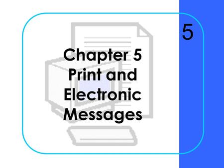 Chapter 5 Print and Electronic Messages