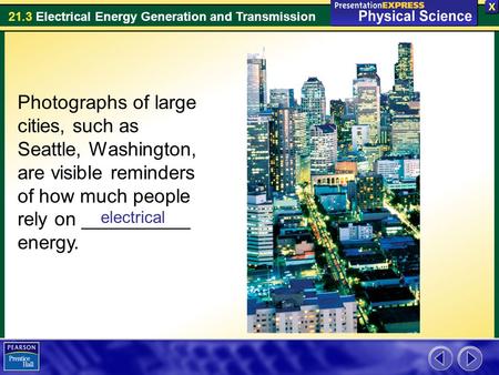 Photographs of large cities, such as Seattle, Washington, are visible reminders of how much people rely on __________ energy. electrical.