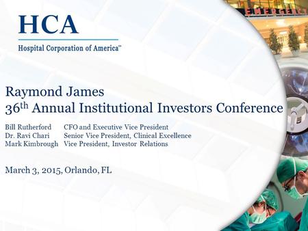Raymond James 36 th Annual Institutional Investors Conference Bill RutherfordCFO and Executive Vice President Dr. Ravi ChariSenior Vice President, Clinical.