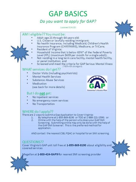 GAP BASICS Do you want to apply for GAP? (updated 5/14/15) AM I eligible?? You must be: Adult age 21 through 64 years old; U.S. Citizen or lawfully residing.