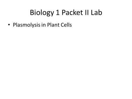 Biology 1 Packet II Lab Plasmolysis in Plant Cells.