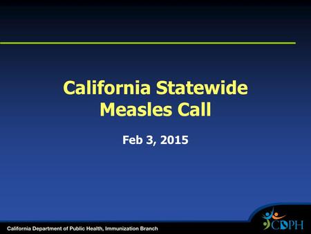California Statewide Measles Call Feb 3, 2015. Measles Case Counts by Jurisdiction since December 2014.