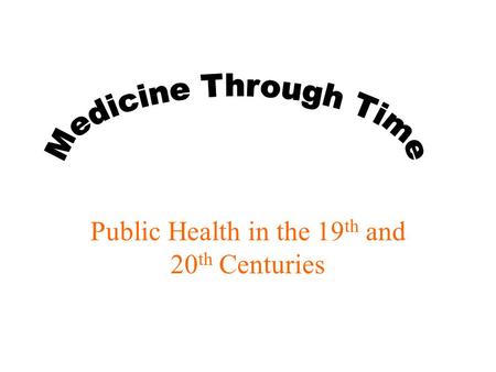 Public Health in the 19 th and 20 th Centuries. 19 th century Britain The Industrial Revolution coincided with a huge increase in population Cities and.