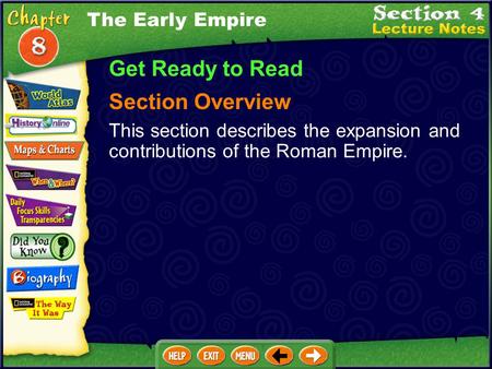 Get Ready to Read Section Overview This section describes the expansion and contributions of the Roman Empire. The Early Empire.