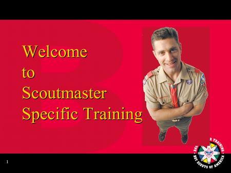 1 Welcome to Scoutmaster Specific Training 2 The Name Game.