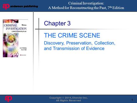 1 Book Cover Here Copyright © 2014, Elsevier Inc. All Rights Reserved Chapter 3 THE CRIME SCENE Discovery, Preservation, Collection, and Transmission of.