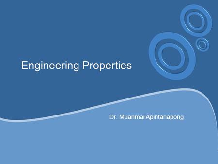 Engineering Properties Dr. Muanmai Apintanapong. Rationale: In handling, processing, storage, and distribution of foods at various stages, engineering.